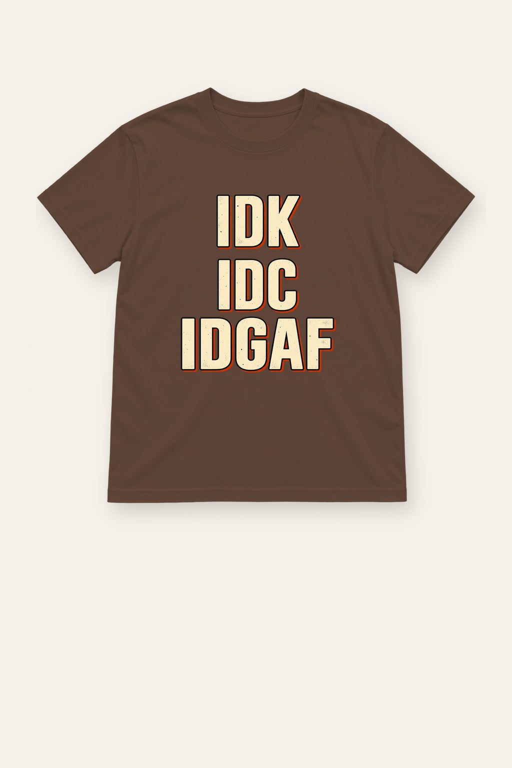 IDK, IDC, IDGAF