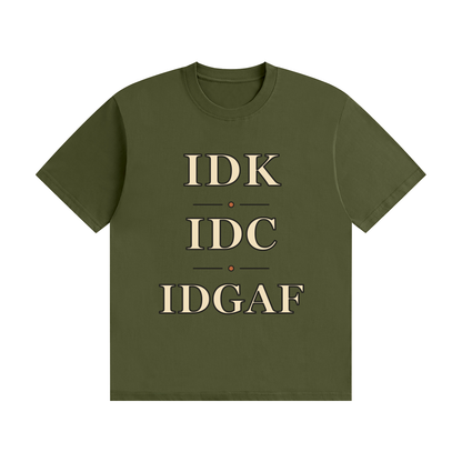 IDK IDC IDGAF — Stacked Vintage