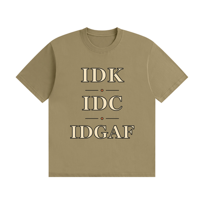IDK IDC IDGAF — Stacked Vintage