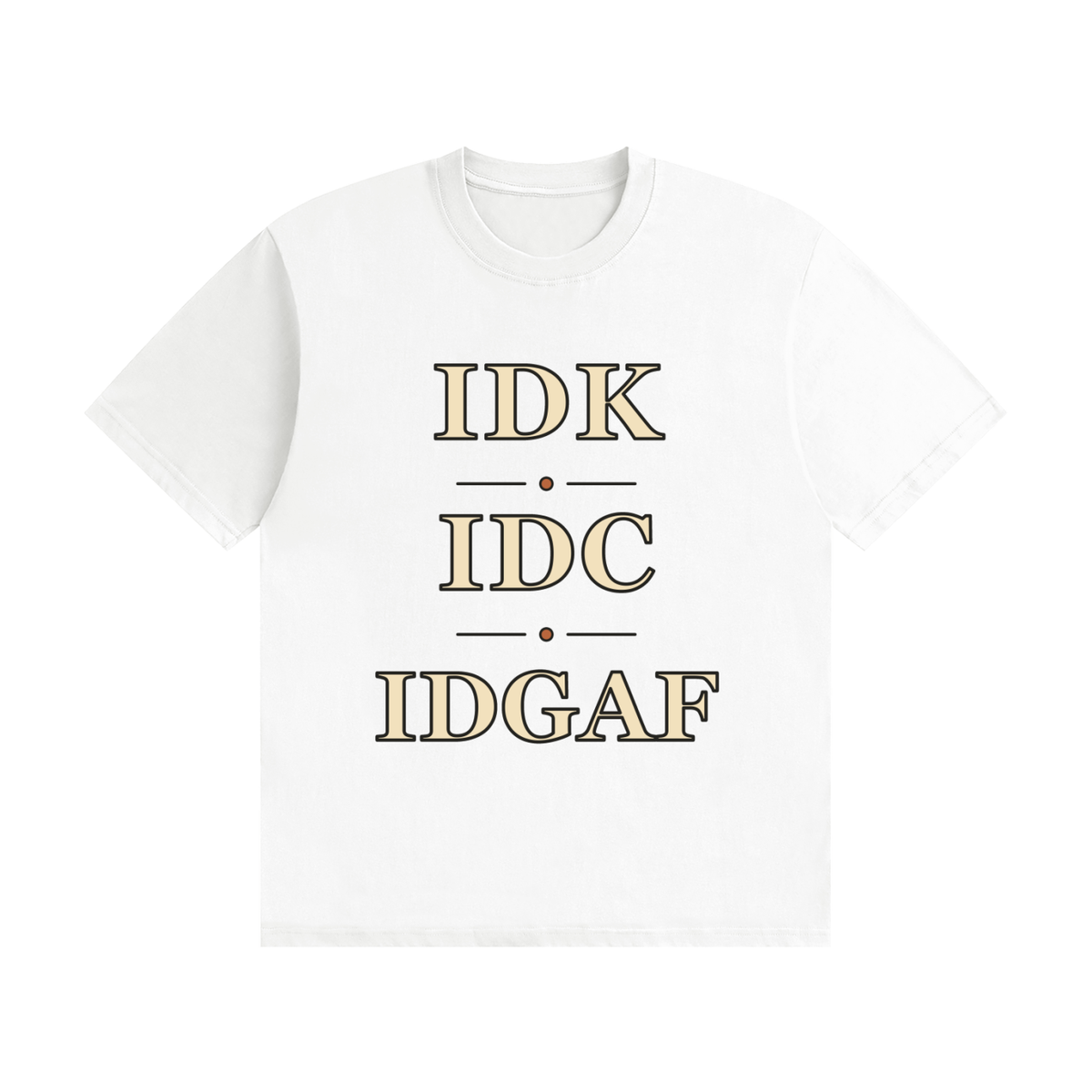 IDK IDC IDGAF — Stacked Vintage