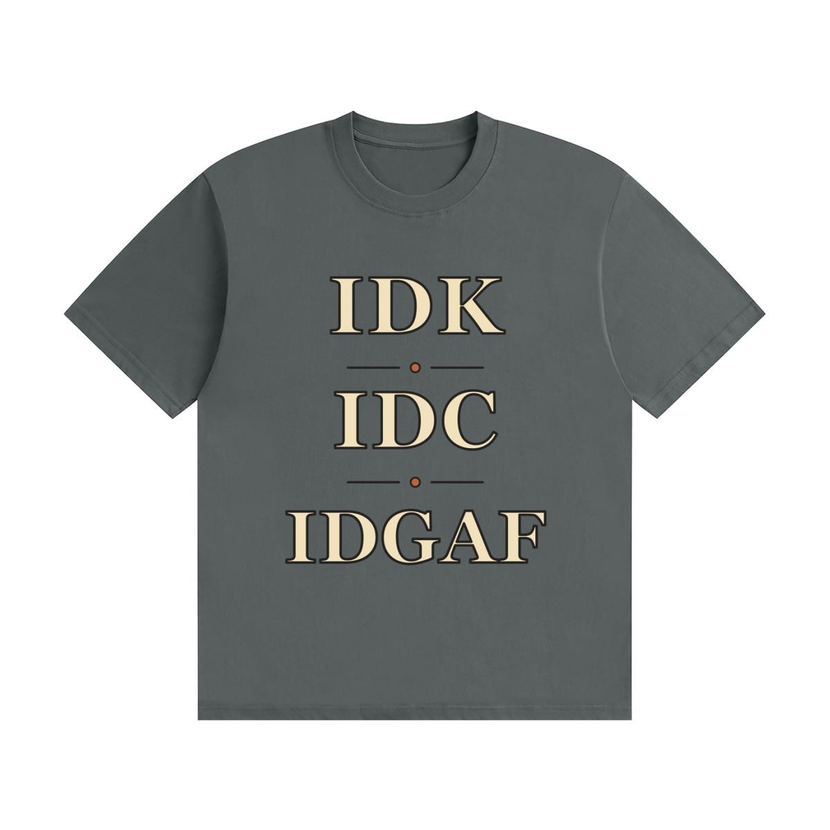 IDK IDC IDGAF — Stacked Vintage