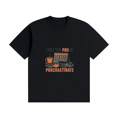 I Put the PRO in Procrastinate