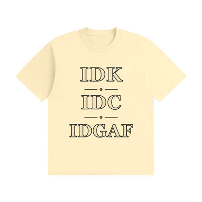 IDK IDC IDGAF — Stacked Vintage