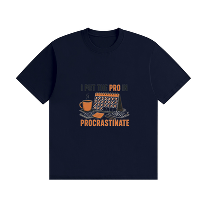 I Put the PRO in Procrastinate