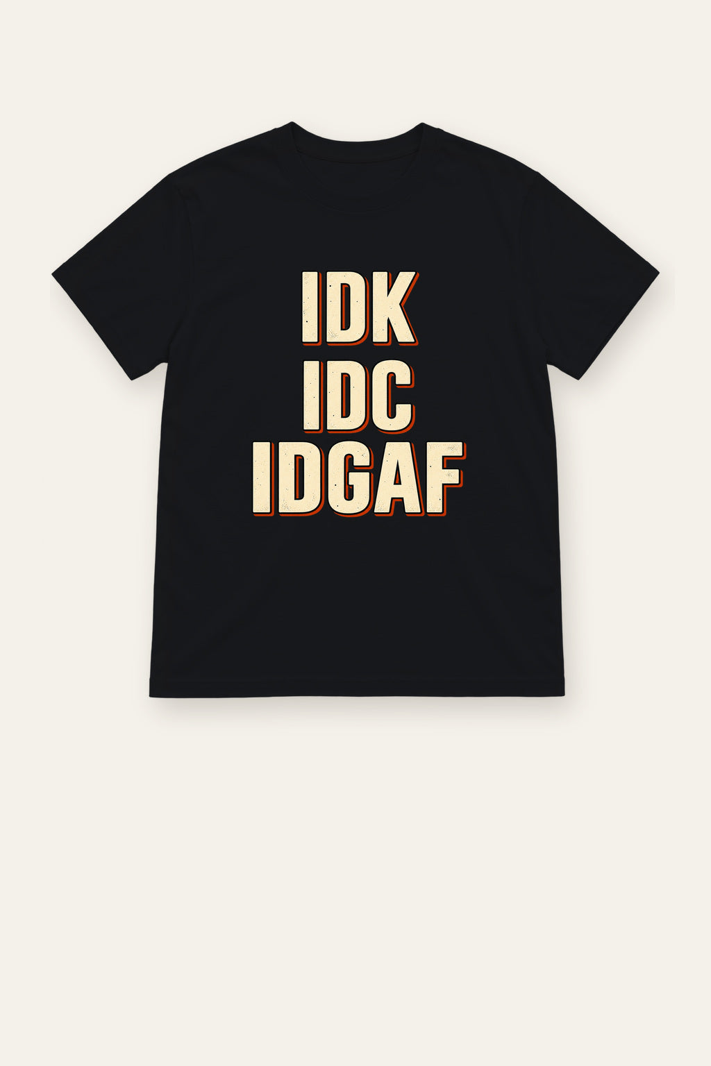IDK, IDC, IDGAF