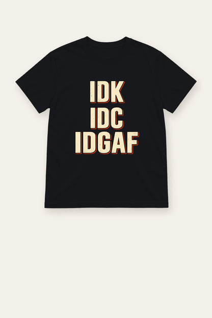 IDK, IDC, IDGAF