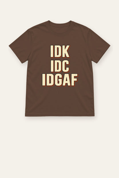 IDK, IDC, IDGAF