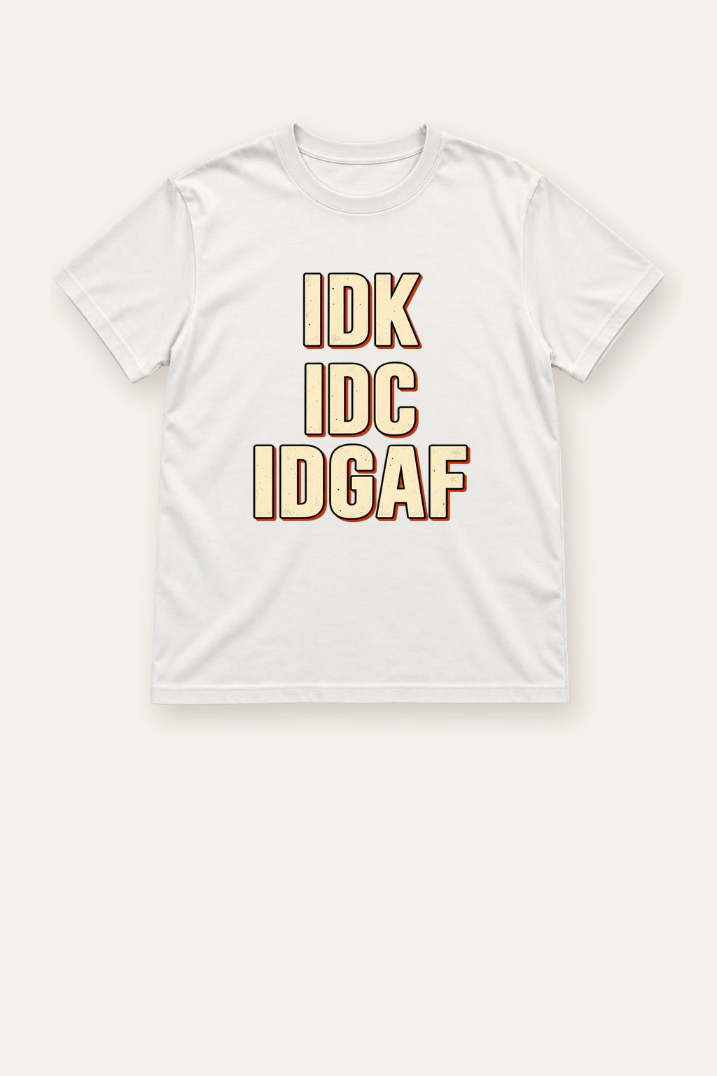 IDK, IDC, IDGAF