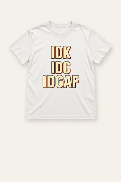 IDK, IDC, IDGAF